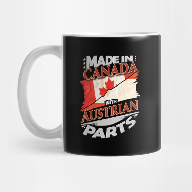 Made In Canada With Austrian Parts - Gift for Austrian From Austria by Country Flags